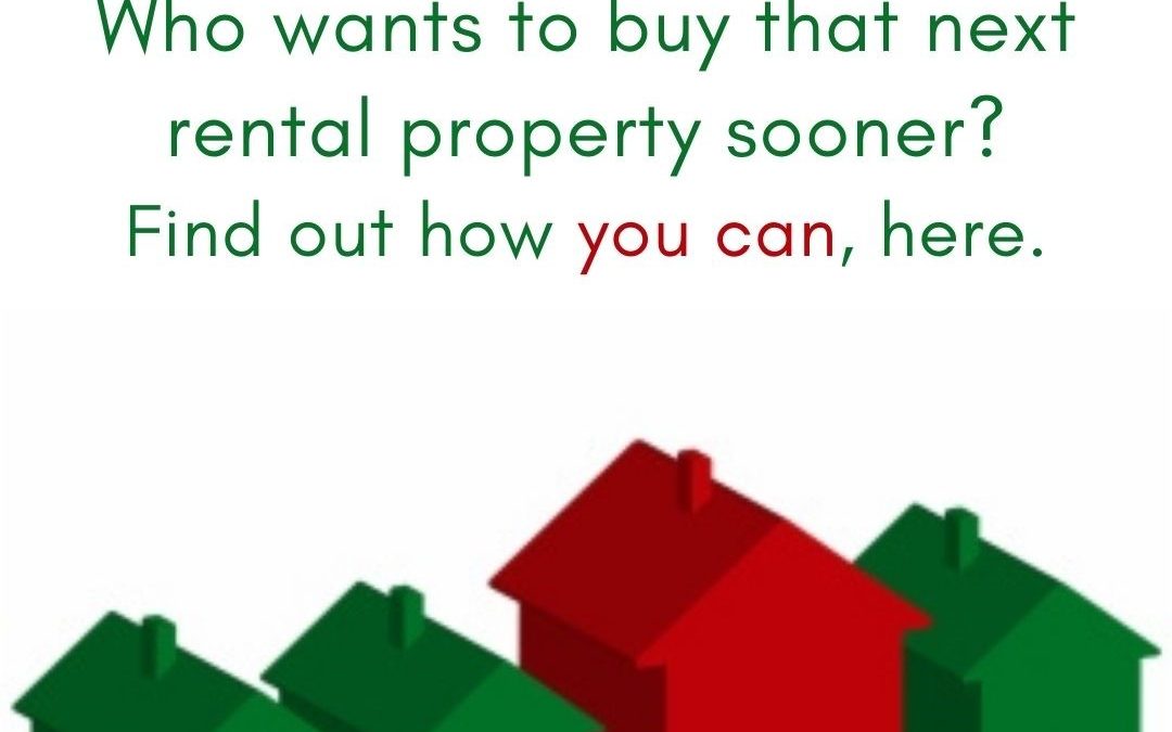 Who wants to buy that next rental property sooner- Find out how you can