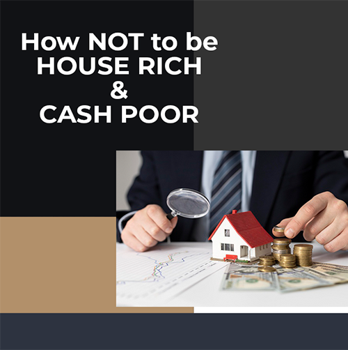 How not to be house rich and cash poor