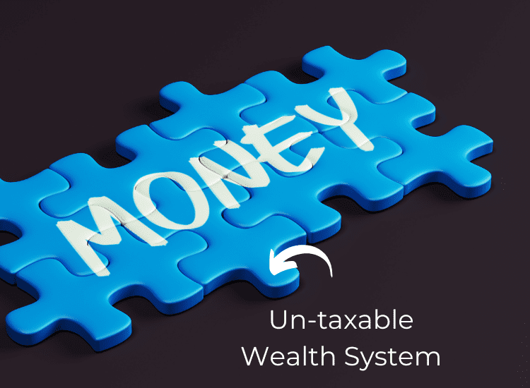 There are many pieces to your money puzzle. An Un-taxable Wealth System should be one.