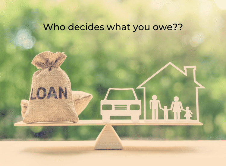 A bag of money, a car and a home all sat atop a balance scale, with the title, "Who decides what you owe?"