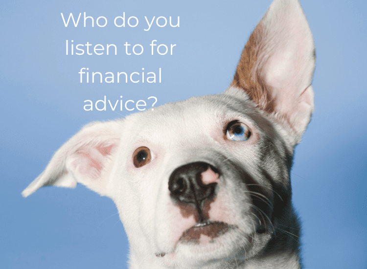 A white do with a black nose with his ears perked up as if listening. The title reads, "Who do you listen to for financial advice?"