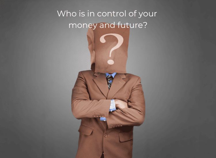 A man dressed in a brown business suit, with a brown paper bag over his head. The brown bag has a question mark on it. the heading reads, "Who is in control of your money and future?"