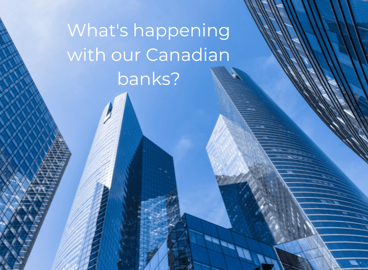 A skyward view of skyscrapers with the title, "What's happening with our Canadian banks?"